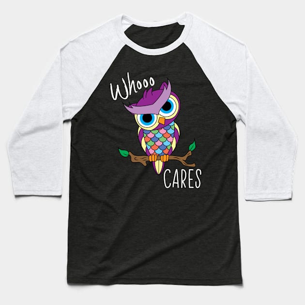 Whoo Cares Colorful Owl Baseball T-Shirt by Designs by Darrin